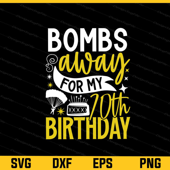 Bombs Away My 70th Birthday Skydiving Svg Cutting Printable File  - Premium Cutting Files in SVG, PNG & EPS Formats - Premium SVG Cutting Files for Crafts