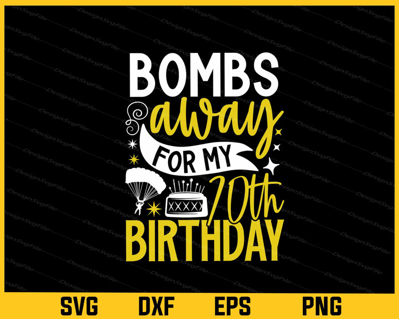 Bombs Away My 70th Birthday Skydiving Svg Cutting Printable File