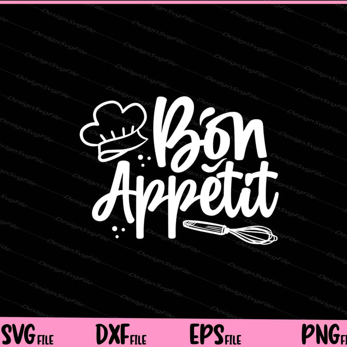 Bon Appetit Svg Cutting Printable Files  - Premium Cutting Files in SVG, PNG & EPS Formats - Premium SVG Cutting Files for Crafts