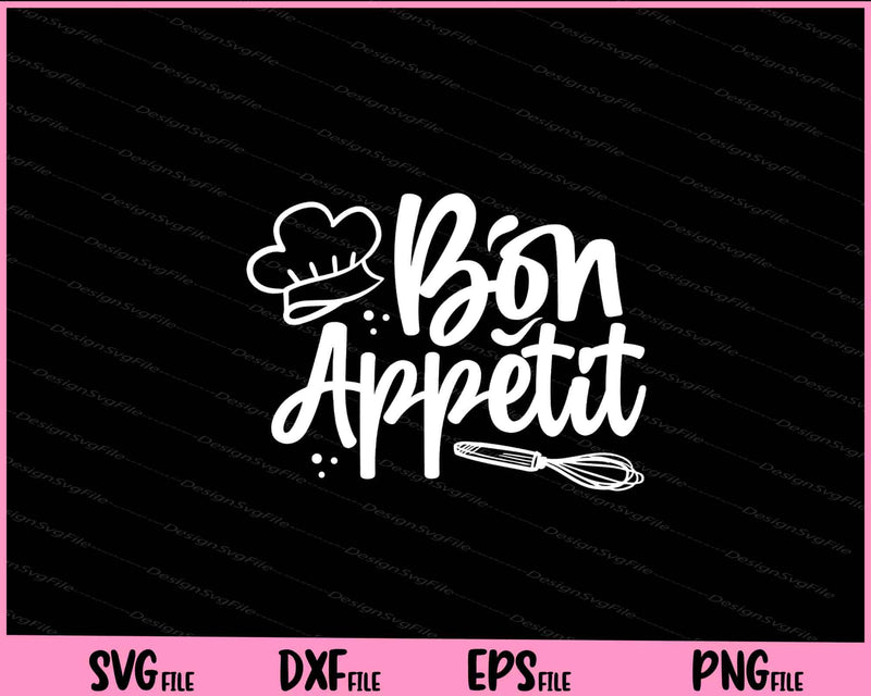 Bon Appetit Svg Cutting Printable Files  - Premium Cutting Files in SVG, PNG & EPS Formats - Premium SVG Cutting Files for Crafts