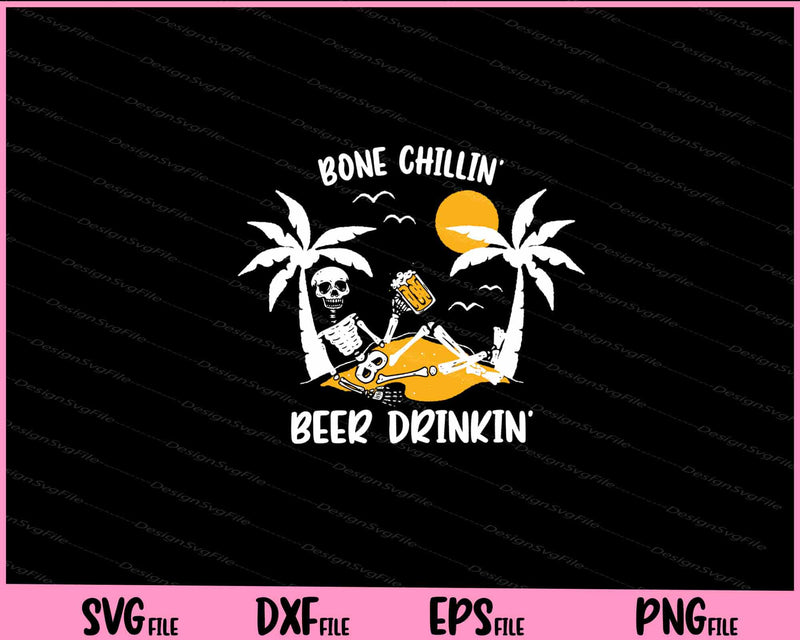 Bone Chillin’ Beer Drinkin svg