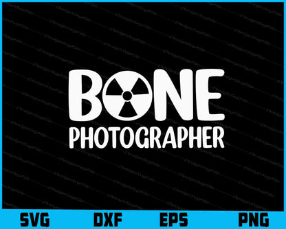 Bone Photographer SVG, X-Ray Tech Shirt