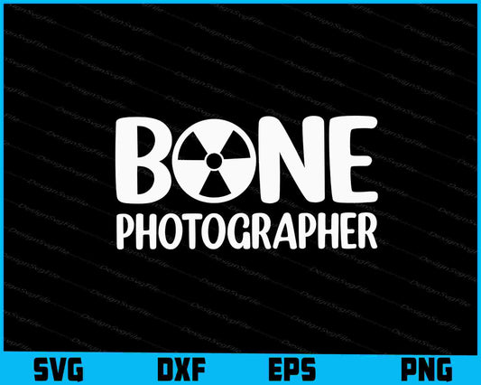 Bone Photographer SVG, X-Ray Tech Shirt