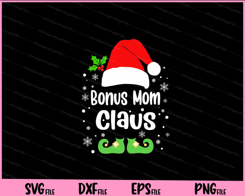 Bonus Mom Claus Christmas Svg Cutting Printable File  - Premium Cutting Files in SVG, PNG & EPS Formats - Premium SVG Cutting Files for Crafts