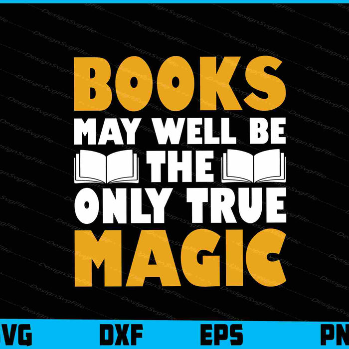 Books My Well Be The Only True Magic