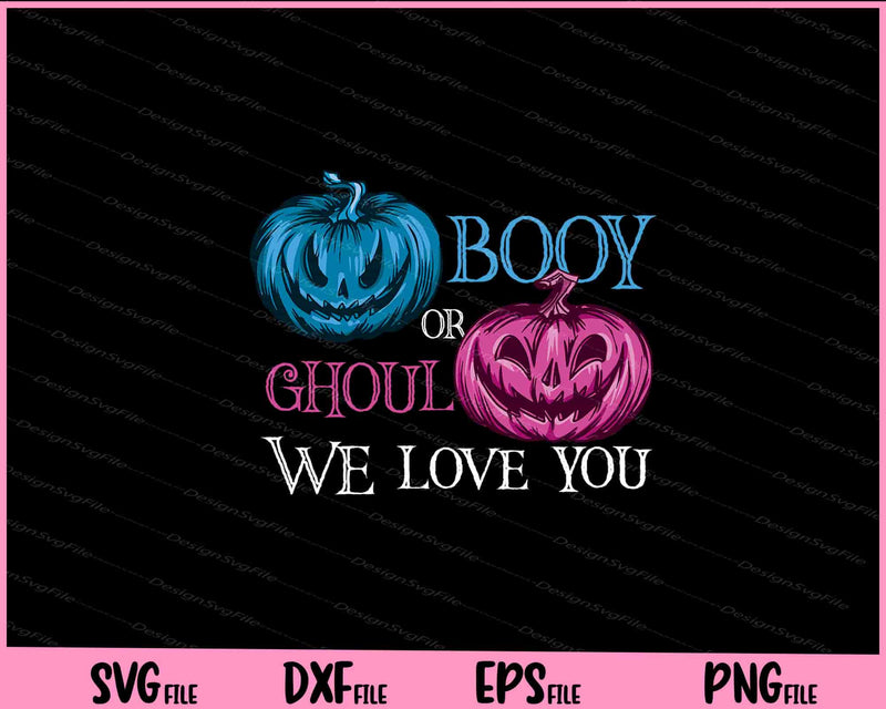 Booy Or Ghout We Love You Svg Cutting Printable Files  - Premium Cutting Files in SVG, PNG & EPS Formats - Premium SVG Cutting Files for Crafts