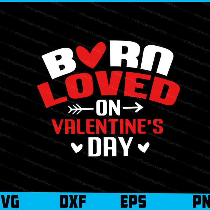 Born Loved On Valentine's Day SVG