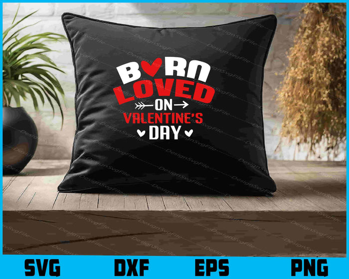 Born Loved On Valentine's Day SVG