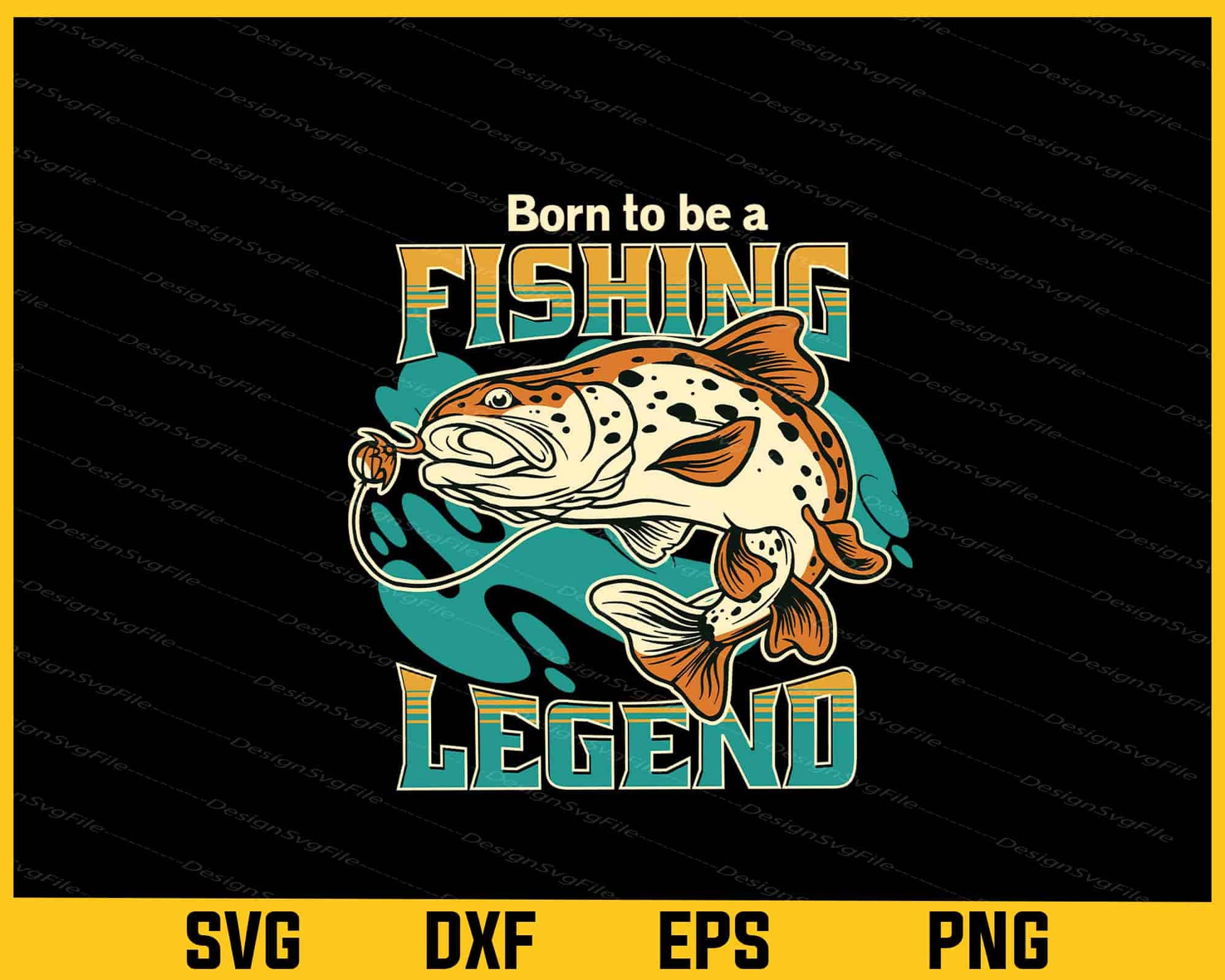 Born To Be A Fishing Legend Svg Cutting Printable File  - Premium Cutting Files in SVG, PNG & EPS Formats - Premium SVG Cutting Files for Crafts