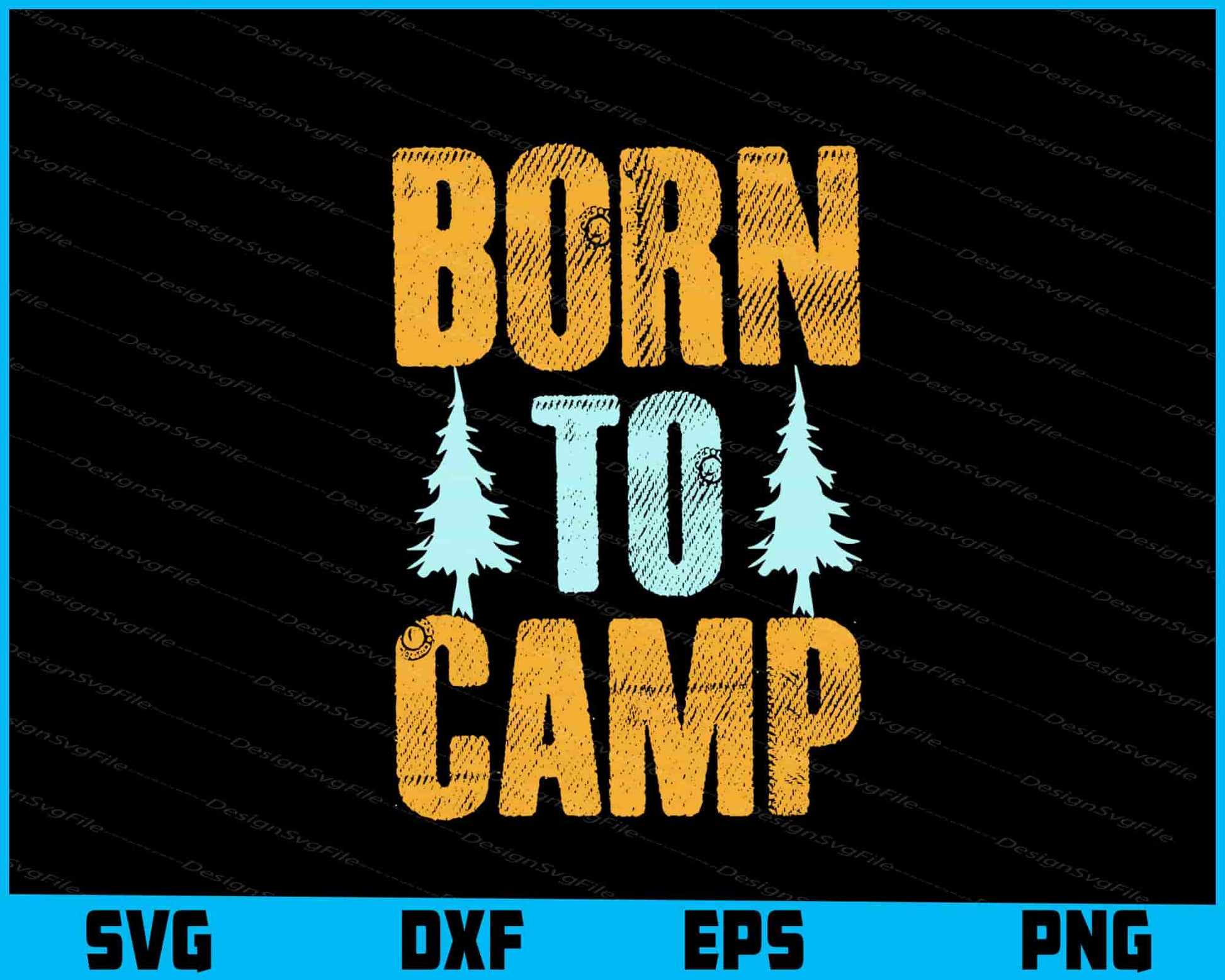 Born To Camp SVG PNG Design Printable File  - Premium Cutting Files in SVG, PNG & EPS Formats - Premium SVG Cutting Files for Crafts