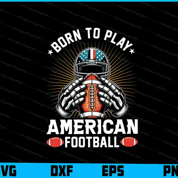 Born To Play American Football