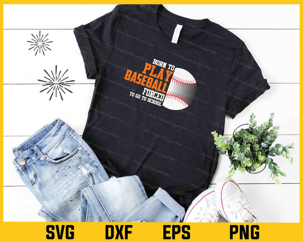 Born To Play Baseball Forced School Svg Cutting Printable File