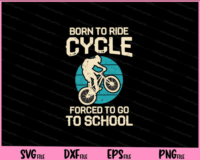 Born To Ride Cycle Forced To Go Svg Cutting Printable Files  - Premium Cutting Files in SVG, PNG & EPS Formats - Premium SVG Cutting Files for Crafts