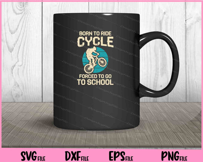 Born To Ride Cycle Forced To Go Svg Cutting Printable Files  - Premium Cutting Files in SVG, PNG & EPS Formats - Premium SVG Cutting Files for Crafts