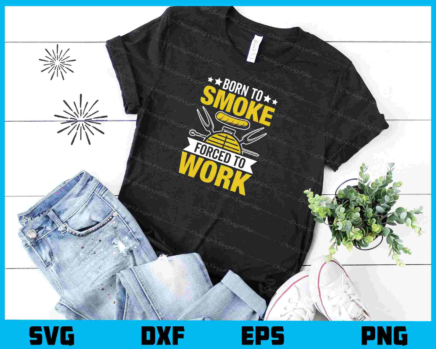 Born To Smoke Forced To Work Svg Cutting Printable File  - Premium Cutting Files in SVG, PNG & EPS Formats - Premium SVG Cutting Files for Crafts