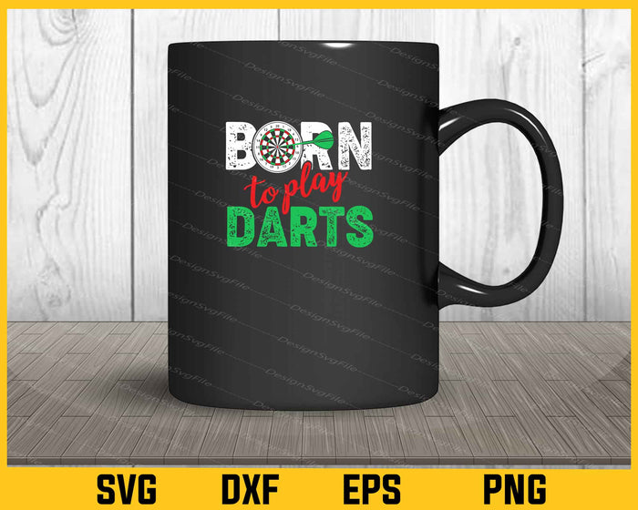 Born to play darts Svg Cutting Printable File  - Premium Cutting Files in SVG, PNG & EPS Formats - Premium SVG Cutting Files for Crafts
