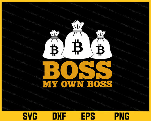 Boss My Own Boss Bitcoin Svg Cutting Printable File  - Premium Cutting Files in SVG, PNG & EPS Formats - Premium SVG Cutting Files for Crafts