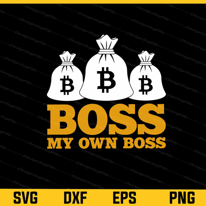 Boss My Own Boss Bitcoin Svg Cutting Printable File  - Premium Cutting Files in SVG, PNG & EPS Formats - Premium SVG Cutting Files for Crafts
