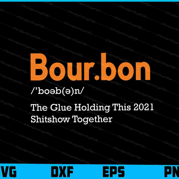Bourbon The Glue Holding This 2020 Shitshow Together SVG
