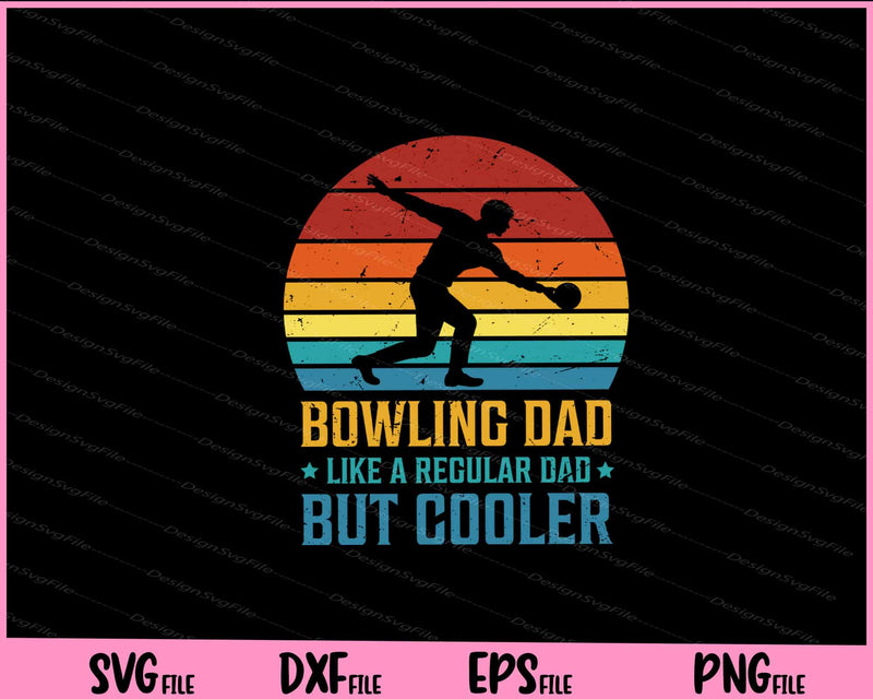 Bowling Dad Like a Regular Dad But Cooler father day svg