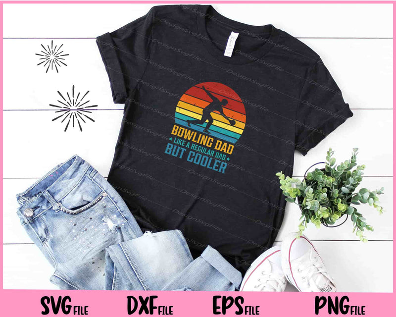 Bowling Dad Like a Regular Dad But Cooler father day Svg Cutting Printable Files  - Premium Cutting Files in SVG, PNG & EPS Formats - Premium SVG Cutting Files for Crafts
