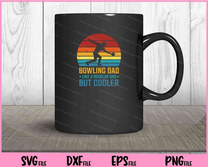 Bowling Dad Like a Regular Dad But Cooler father day Svg Cutting Printable Files  - Premium Cutting Files in SVG, PNG & EPS Formats - Premium SVG Cutting Files for Crafts