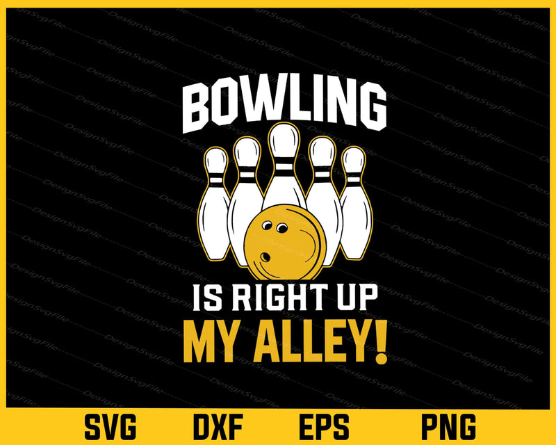 Bowling Is Right Up My Alley! svg