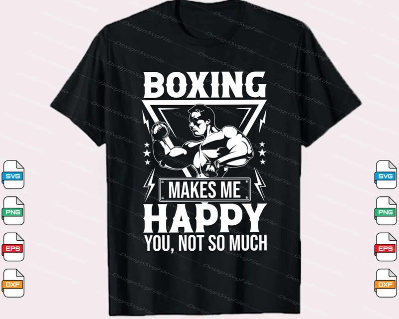 Boxing Makes Me Happy You, Not So Much Svg Cutting Printable File
