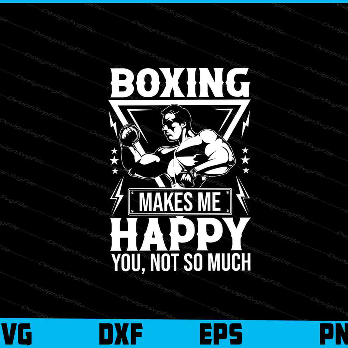 Boxing Makes Me Happy You, Not So Much