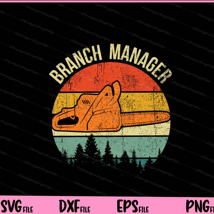 Branch Manager Lumberjack Svg Cutting Printable Files  - Premium Cutting Files in SVG, PNG & EPS Formats - Premium SVG Cutting Files for Crafts