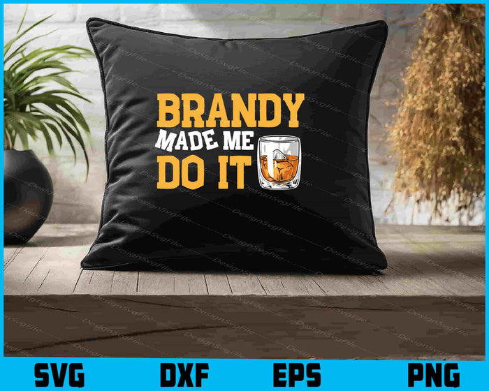 Brandy Made Me Do It SVG