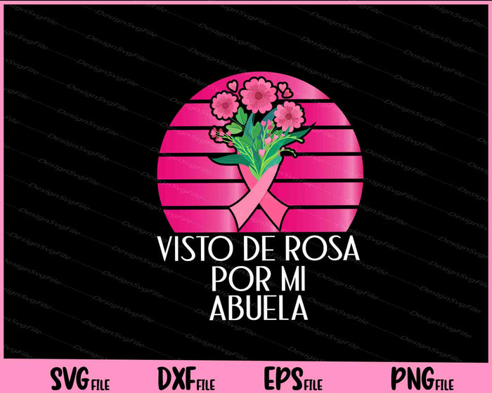 Breast Cancer Awareness Visto de Rosa Por Mi Abuela Svg Cutting Printable Files  - Premium Cutting Files in SVG, PNG & EPS Formats - Premium SVG Cutting Files for Crafts