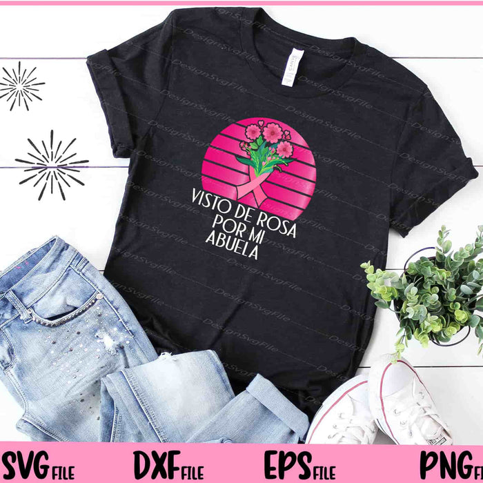 Breast Cancer Awareness Visto de Rosa Por Mi Abuela Svg Cutting Printable Files  - Premium Cutting Files in SVG, PNG & EPS Formats - Premium SVG Cutting Files for Crafts
