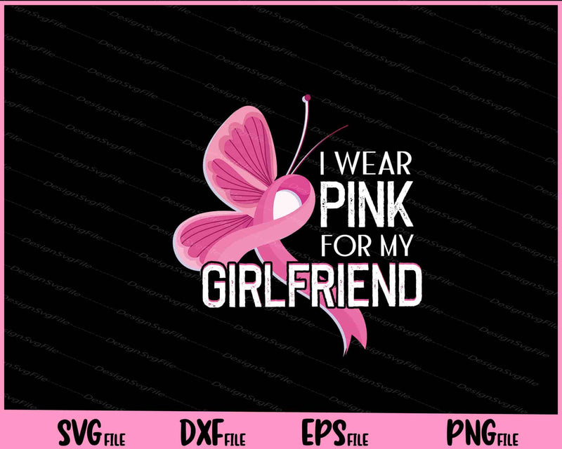 Breast Cancer Awareness Wear Pink Ribbon Girlfriend svg