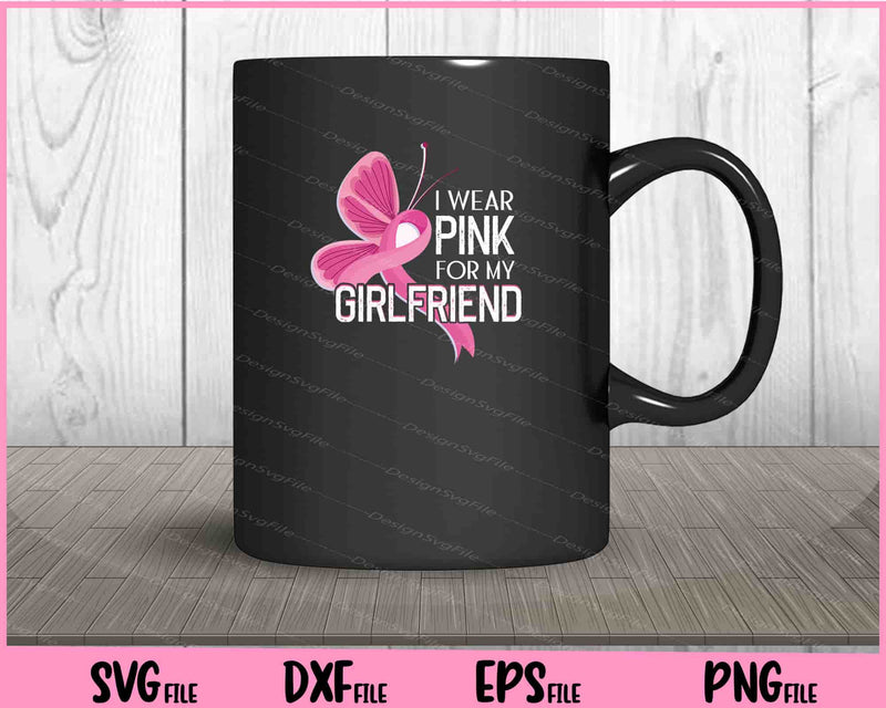 Breast Cancer Awareness Wear Pink Ribbon Girlfriend mug
