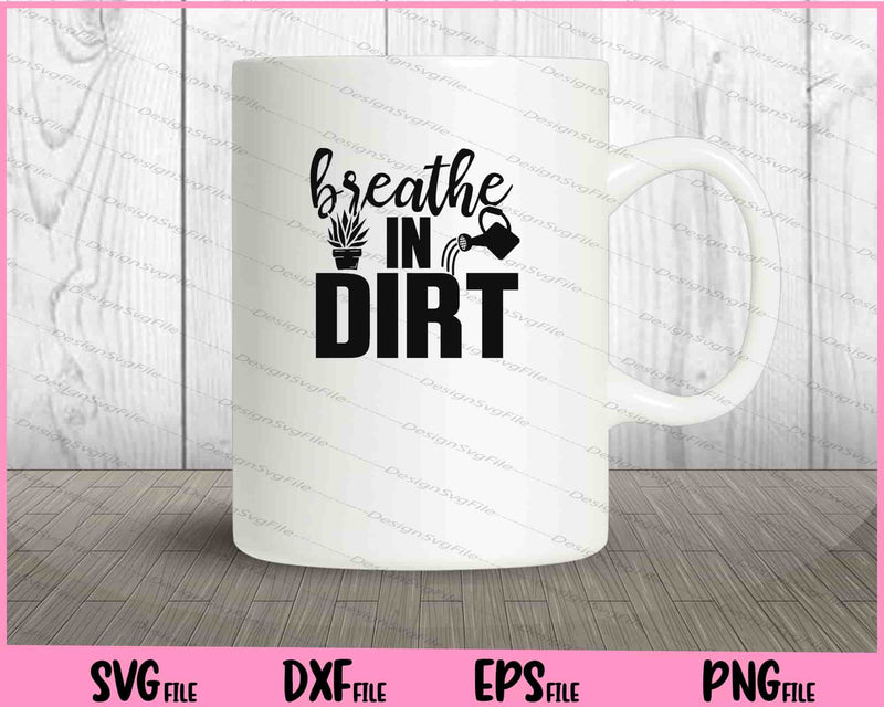 Breathe In Dirt mug