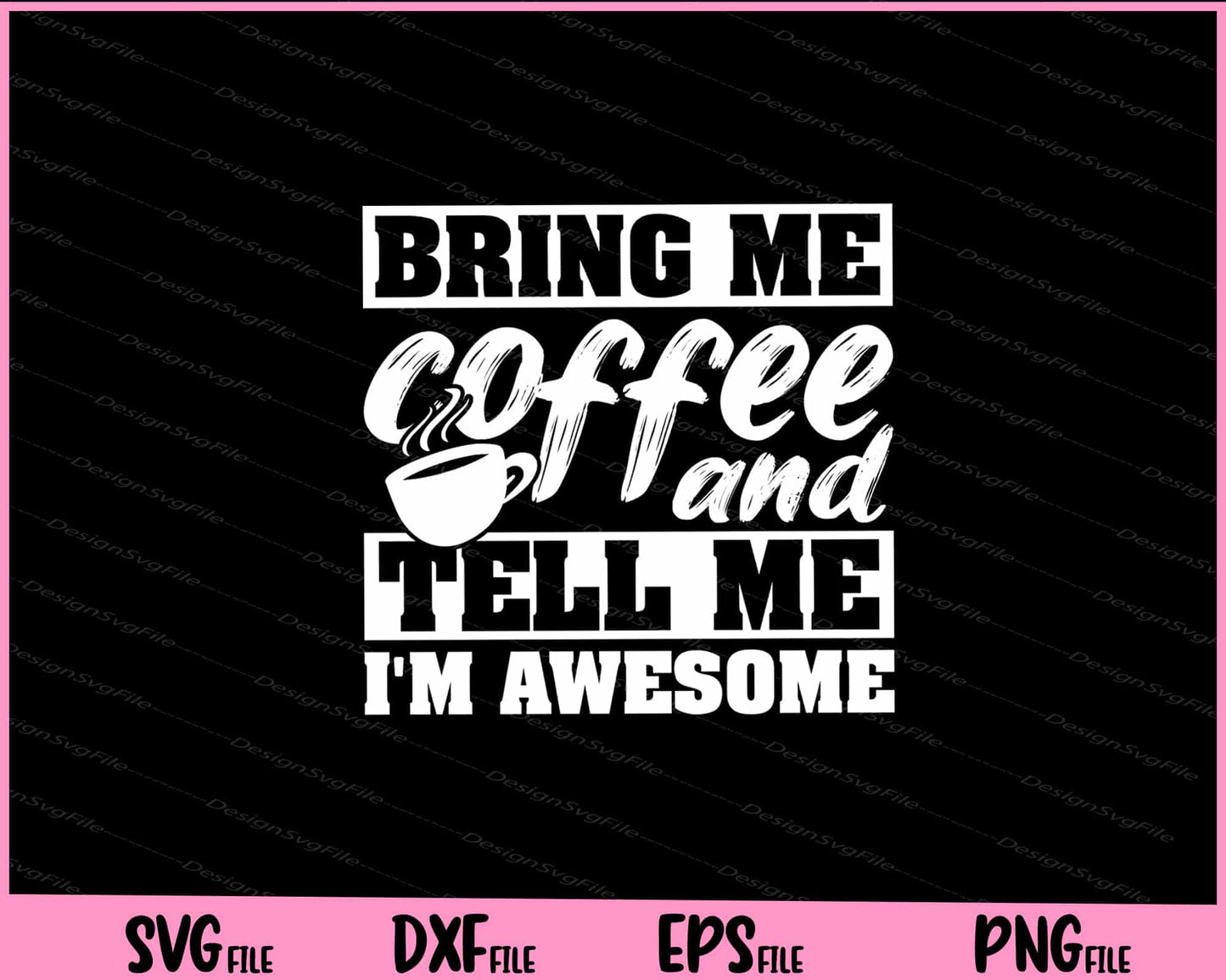 Bring Me Coffee and Tell Me I'm Awesome Svg Cutting Printable Files  - Premium Cutting Files in SVG, PNG & EPS Formats - Premium SVG Cutting Files for Crafts