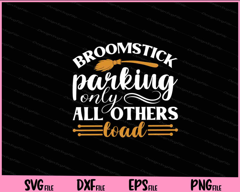 Broomstick Parking Only All Others Toad Halloween svg