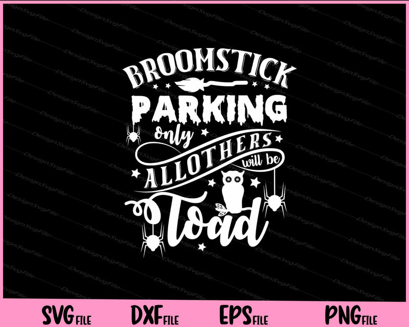 Broomstick Parking Only All Others will be Toad Halloween Svg Cutting Printable Files  - Premium Cutting Files in SVG, PNG & EPS Formats - Premium SVG Cutting Files for Crafts