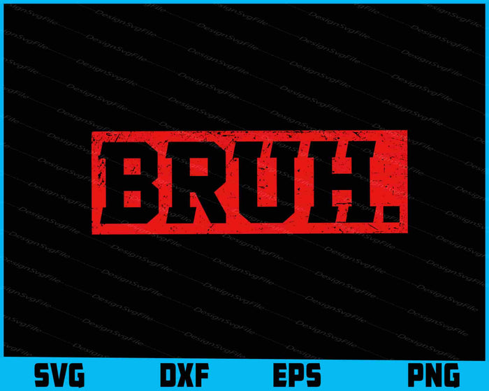 Bruh SVG, Funny Saying Brother PNG