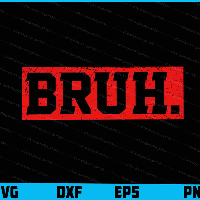 Bruh SVG, Funny Saying Brother PNG