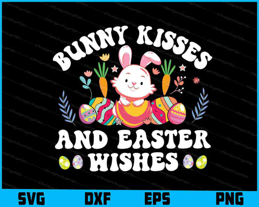 Bunny Kisses And Easter Wishes SVG