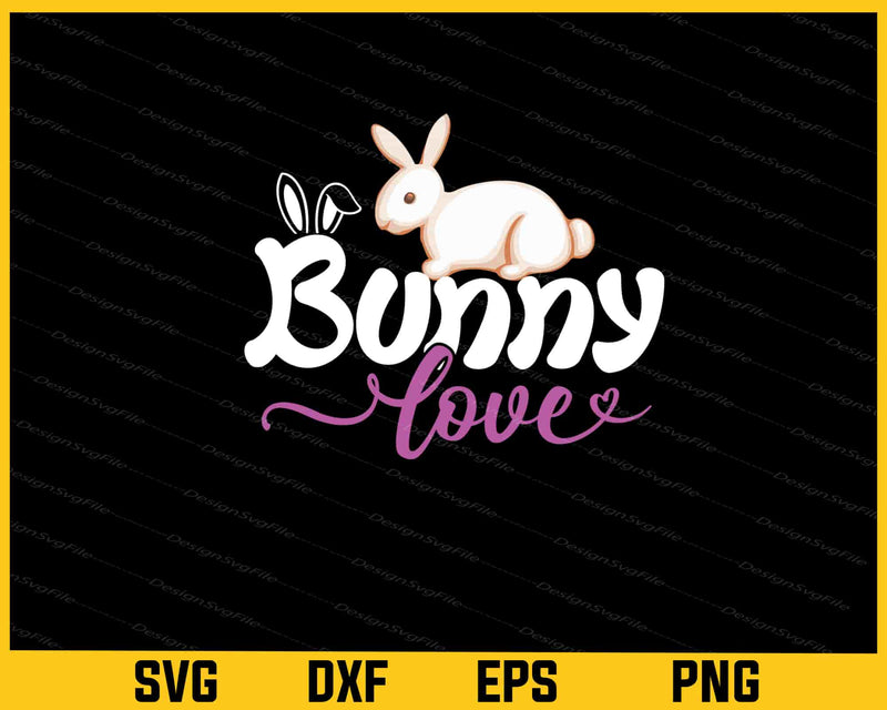 Bunny Love Svg Cutting Printable File