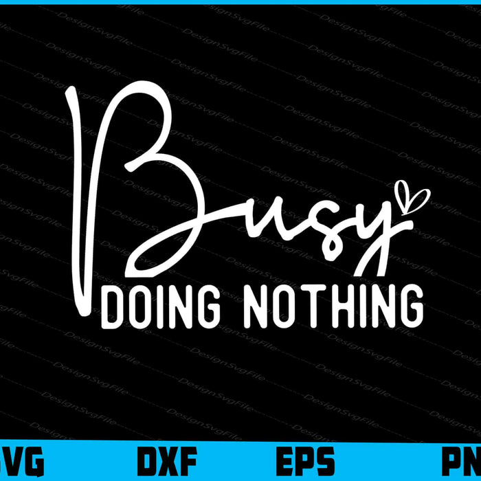 Busy Doing Nothing