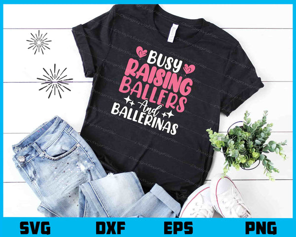 Busy Raising Ballers And Ballerinas t shirt
