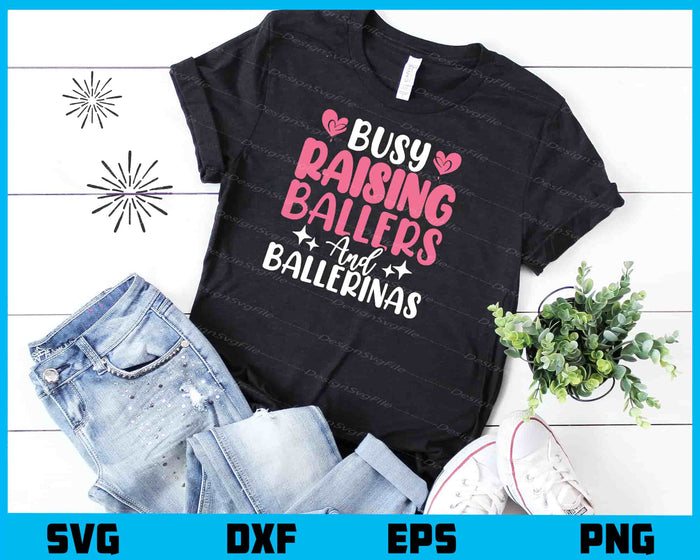Busy Raising Ballers And Ballerinas Svg Cutting Printable File  - Premium Cutting Files in SVG, PNG & EPS Formats - Premium SVG Cutting Files for Crafts