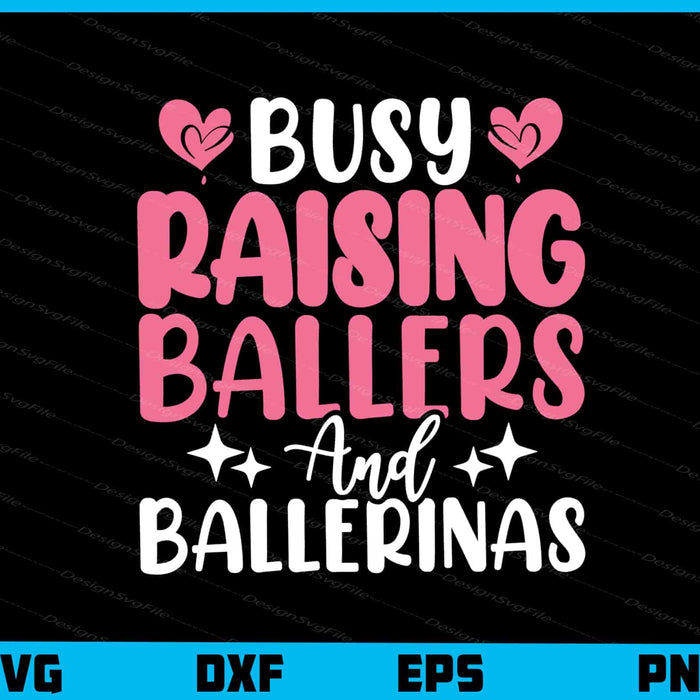 Busy Raising Ballers And Ballerinas Svg Cutting Printable File  - Premium Cutting Files in SVG, PNG & EPS Formats - Premium SVG Cutting Files for Crafts