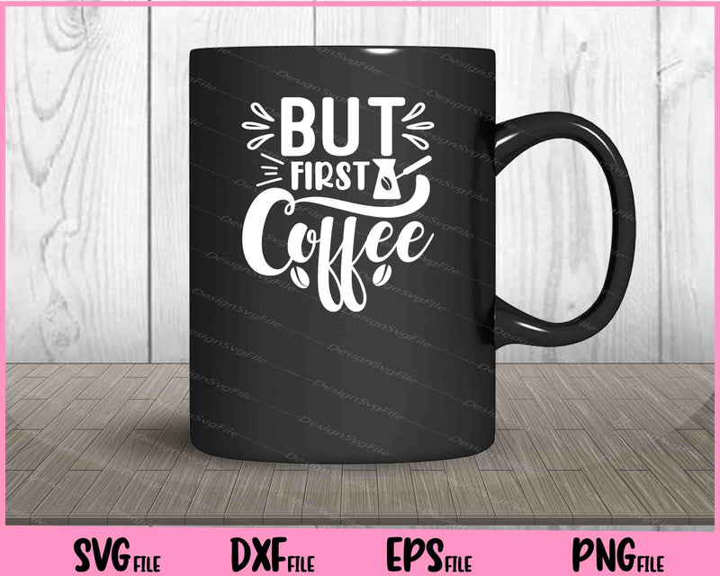 But First Coffee mug