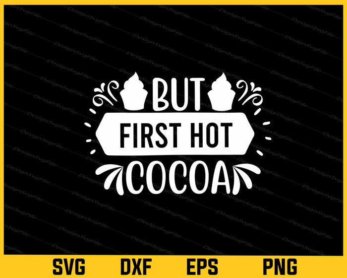 But First Hot Cocoa Svg Cutting Printable File  - Premium Cutting Files in SVG, PNG & EPS Formats - Premium SVG Cutting Files for Crafts