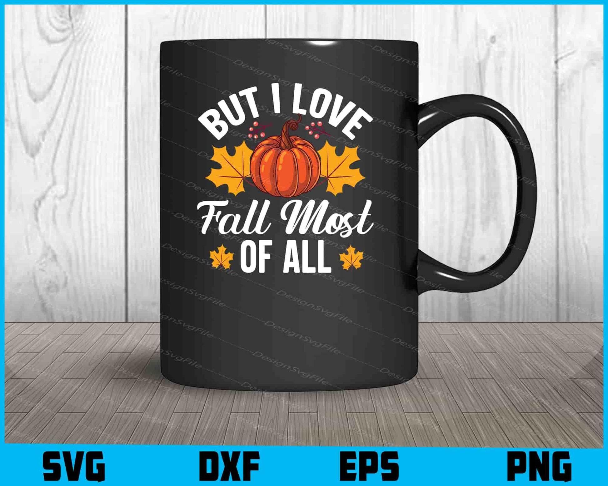 But I Love Fall Most of All SVG PNG Digital Sublimation Files  - Premium Cutting Files in SVG, PNG & EPS Formats - Premium SVG Cutting Files for Crafts